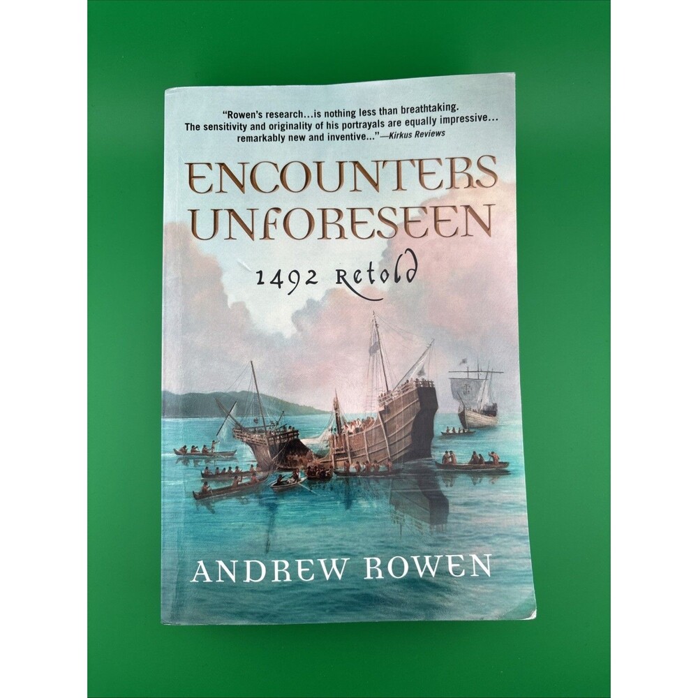 Encounters Unforeseen: 1492 Retold, Rowen, Andrew, 9780999196106